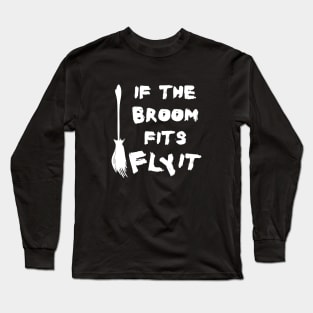 Halloween Broom Flying Quote with White Text Long Sleeve T-Shirt